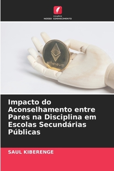 Paperback Impacto do Aconselhamento entre Pares na Disciplina em Escolas Secundárias Públicas [Portuguese] Book