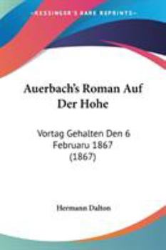 Paperback Auerbach's Roman Auf Der Hohe: Vortag Gehalten Den 6 Februaru 1867 (1867) Book