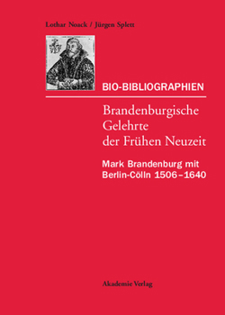 Hardcover Bio-Bibliographien. Brandenburgische Gelehrte der Frühen Neuzeit [German] Book