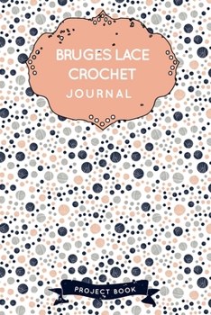 Bruges lace Crochet Journal: Cute Salmon Yarns Crochet Notebook for Serious Crochet Lovers - 6"x9" 100 Pages Project Book (Yarns Book Series)