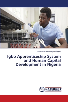 Paperback Igbo Apprenticeship System and Human Capital Development in Nigeria Book