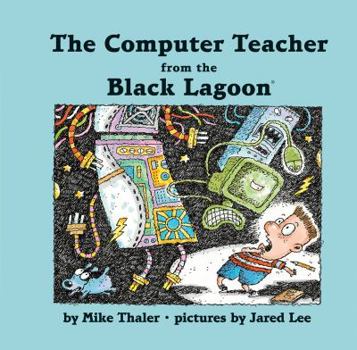 The Computer Teacher from the Black Lagoon - Book #19 of the Black Lagoon