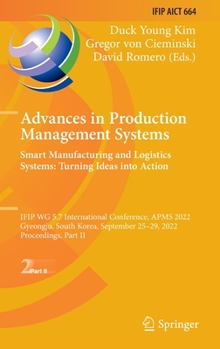 Advances in Production Management Systems. Smart Manufacturing and Logistics Systems: Turning Ideas into Action: IFIP WG 5.7 International Conference, ... and Communication Technology, 664)