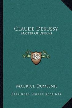 Claude Debussy: Master of Dreams