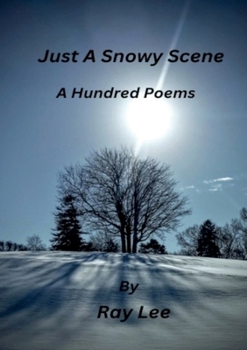 Paperback Just a Snowy Scene One Hundred Poems Book