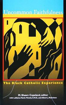 Paperback Uncommon Faithfulness: The Black Catholic Experience Book