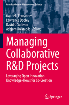 Managing Collaborative R&D Projects: Leveraging Open Innovation Knowledge-Flows for Co-Creation