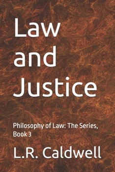 Law and Justice: Philosophy of Law: The Series, Book 3 (Through the Lens of a Philosopher)