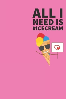 Ice cream Journal: I scream, you scream, we all scream for ice cream! Everyone loves ice cream journal book, 120 page, 6" x 9"