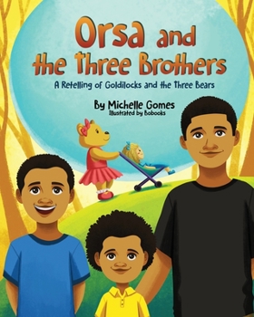 Paperback Orsa and the Three Brothers: A retelling of Goldilocks and the Three Bears Book