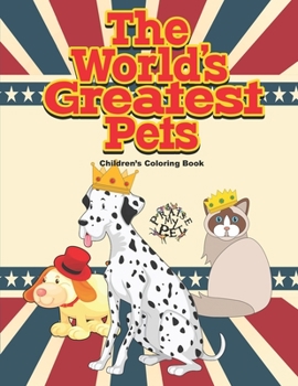 Paperback The World's Greatest Pets: Children's Coloring Book