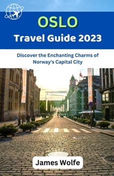 Paperback Oslo Travel Guide 2023: Discover the Enchanting Charms of Norway's Capital City Book