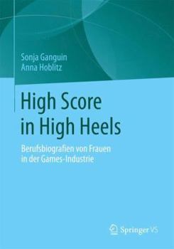 Paperback High Score & High Heels: Berufsbiografien Von Frauen in Der Games-Industrie [German] Book