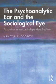 Paperback The Psychoanalytic Ear and the Sociological Eye: Toward an American Independent Tradition Book