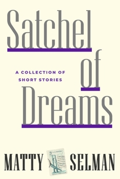 Paperback Satchel of Dreams: A Collection of Short Stories Book