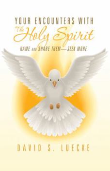 Hardcover Your Encounters with the Holy Spirit: Name and Share Them-Seek More Book