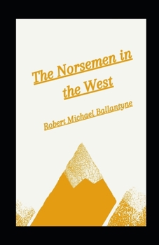 Paperback The Norsemen in the West illustrated Book