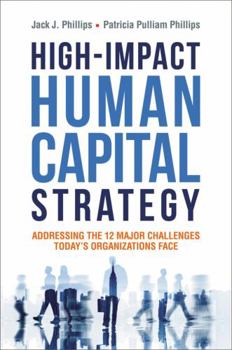 Hardcover High-Impact Human Capital Strategy: Addressing the 12 Major Challenges Today's Organizations Face Book