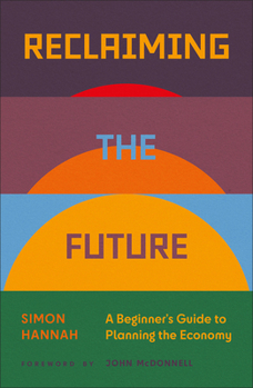 Paperback Reclaiming the Future: A Beginner's Guide to Planning the Economy Book
