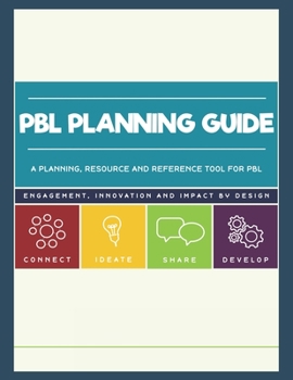 Paperback PBL Planning Guide: A planning, resource and reference companion to the Intro to PBL workshop Book