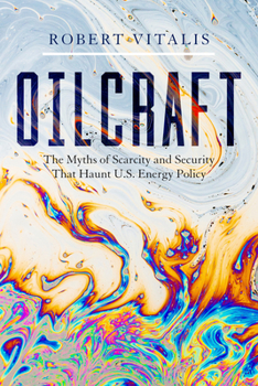 Paperback Oilcraft: The Myths of Scarcity and Security That Haunt U.S. Energy Policy Book