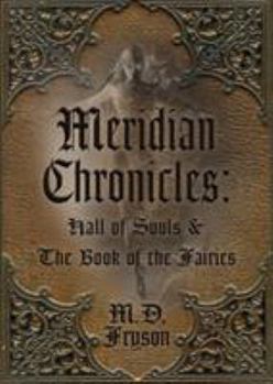 Hall of Souls & the Book of the Fairies - Book #1 of the Meridian Chronicles