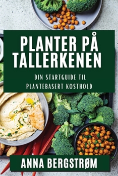 Paperback Planter på Tallerkenen: Din Startguide til Plantebasert Kosthold [Norwegian] Book