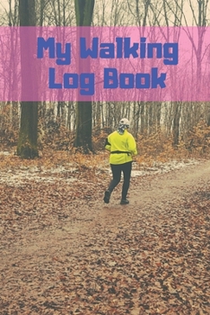 Paperback My Walking Log: Book record your Walking distance, time, steps speed, heart rate, calories burned, gifts for women men teens Book