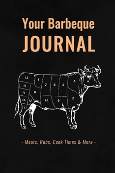 Paperback Your Barbeque Journal Meats, Rubs, Cook Times and More: BBQ Notebook 6 x 9 120 pages Book