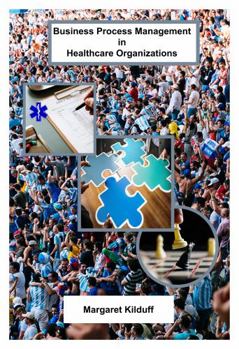 Paperback Business Process Management in Healthcare Organizations Book