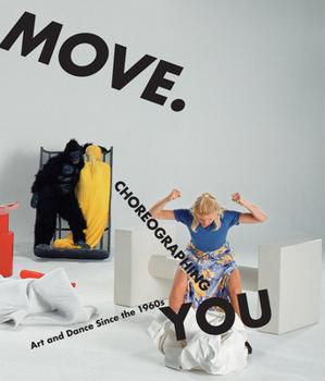 Paperback Move. Choreographing You: Art and Dance Since the 1960s Book