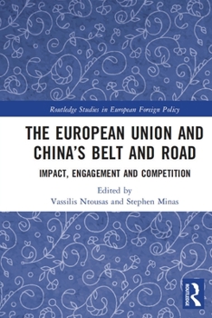 The European Union and China's Belt and Road: Impact, Engagement and Competition