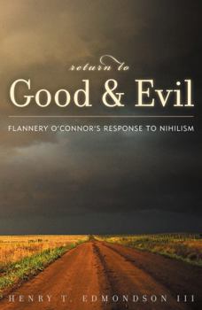 Hardcover Return to Good and Evil: Flannery O'Connor's Response to Nihilism Book