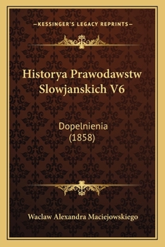 Paperback Historya Prawodawstw Slowjanskich V6: Dopelnienia (1858) [Polish] Book