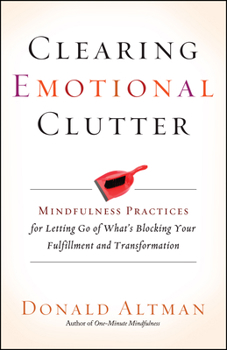 Paperback Clearing Emotional Clutter: Mindfulness Practices for Letting Go of What's Blocking Your Fulfillment and Transformation Book