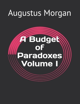 A Budget of Paradoxes Volume I