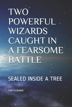 Paperback Two Powerful Wizards Caught in a Fearsome Battle: Sealed Inside a Tree Book