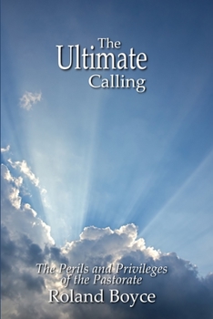 Paperback The Ultimate Calling: The Perils and Privileges of the Pastorate Book