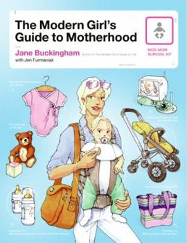 Paperback The Modern Girl's Guide to Motherhood Book