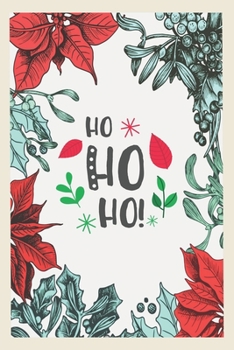 HO HO Christmas & Holiday Notebook | Blank Lined Journal Notebook for Writing Notes: Christmas Journal/Diary Lined Paper 100 Pages 6"x9" Line Journal Book
