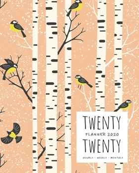Paperback Twenty Twenty, Planner 2020 Hourly Weekly Monthly: 8x10 Large Journal Organizer with Hourly Time Slots - Jan to Dec 2020 - Birch Tree Bird Design Oran Book