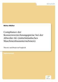 Compliance Der Konzernverrechnungspreise Bei Der Allweiler AG (Mittelstandisches Maschinenbauunternehmen)