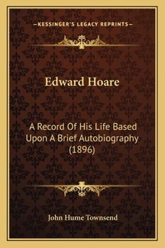 Edward Hoare a Record of his ife based upon a brief Autobiography Edited by the Rev. J.H. Townsen