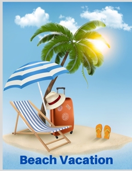 Beach Vacation: Coloring Book for Kids and Adults with Fun, Easy, and Relaxing (Coloring Books for Adults and Kids 2-4 4-8 8-12+) High-quality images