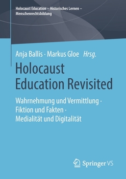 Paperback Holocaust Education Revisited: Wahrnehmung Und Vermittlung - Fiktion Und Fakten - Medialität Und Digitalität [German] Book