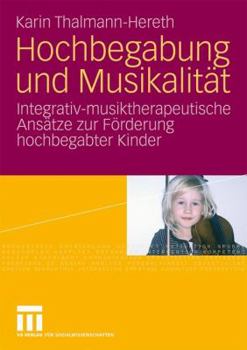 Paperback Hochbegabung Und Musikalität: Integrativ-Musiktherapeutische Ansätze Zur Förderung Hochbegabter Kinder [German] Book