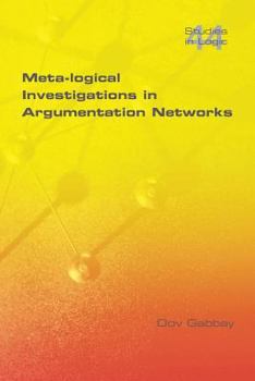 Paperback Meta-Logical Investigations in Argumentation Networks Book