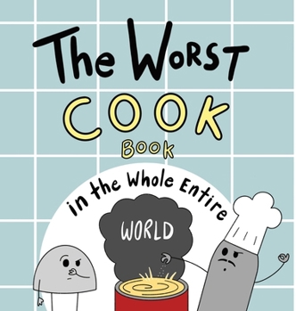 Hardcover The Worst Cook Book in the Whole Entire World Book