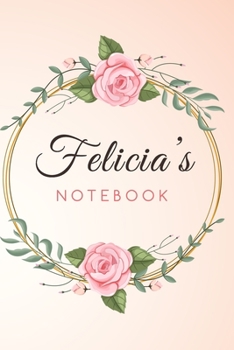 Paperback FELICIA'S Customized Floral Notebook / Journal 6x9 Ruled Lined 120 Pages School Degree Student Graduation university: FELICIA'S Personalized Name With Book