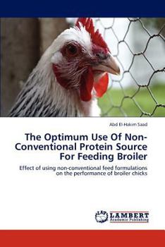 Paperback The Optimum Use of Non-Conventional Protein Source for Feeding Broiler Book